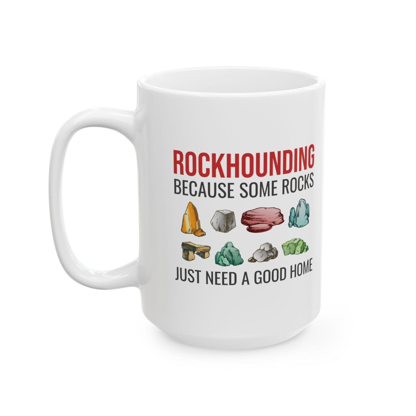 Geologist Mug for Rockhounds - Rocks Need a Home
