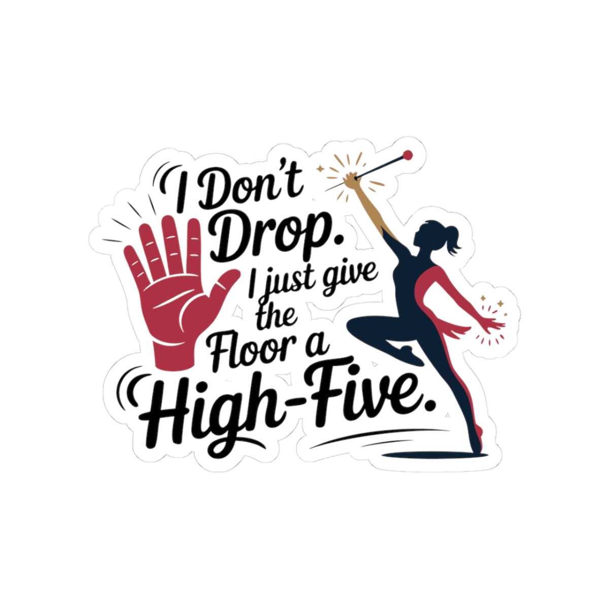 Baton Twirling Sticker – Sassy Humor Quote Decal for Competitive Twirlers & Marching Band Majorettes