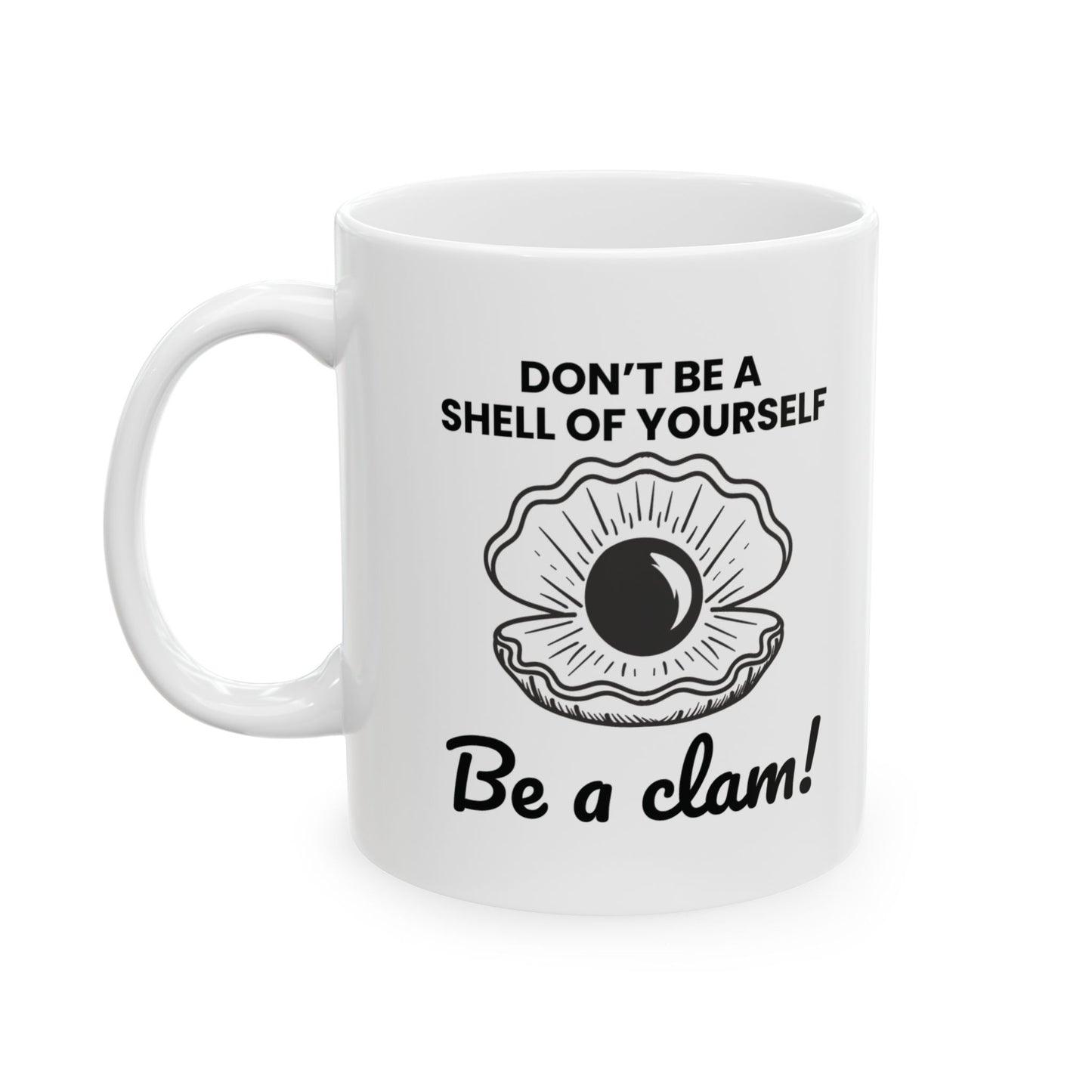 Be A Clam Mug, Motivational Ocean Gift, Funny Clam Quote