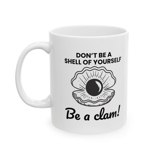 Be A Clam Mug, Motivational Ocean Gift, Funny Clam Quote