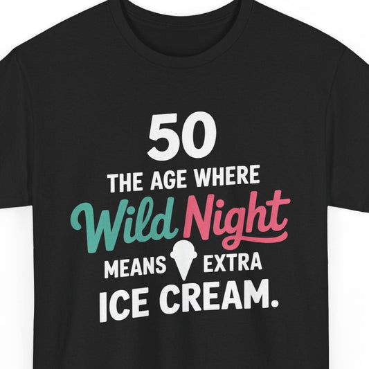 Funny 50th Birthday T-Shirt - 'Wild Nights Mean Extra Ice Cream' Humor Tee