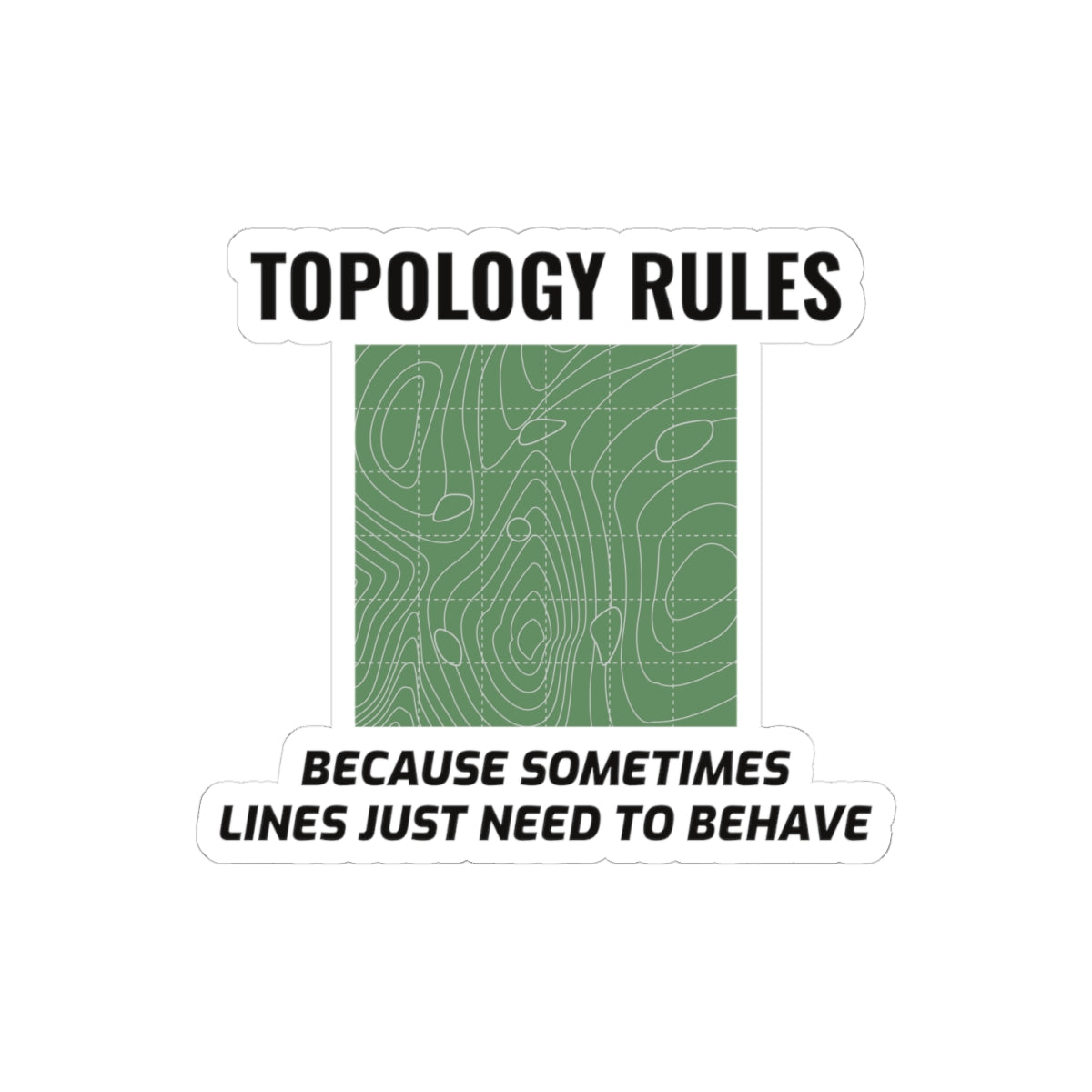 "Topology Rules Sticker - GIS Humor Vinyl Decal for Surveyors and Geospatial Analysts"