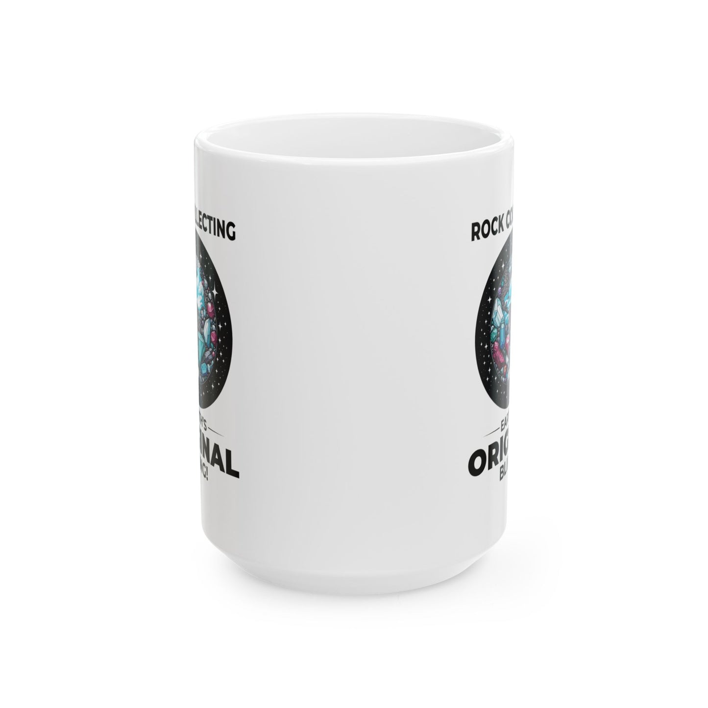 Geologist Mug for Rock Collectors - Earth's Original Bling