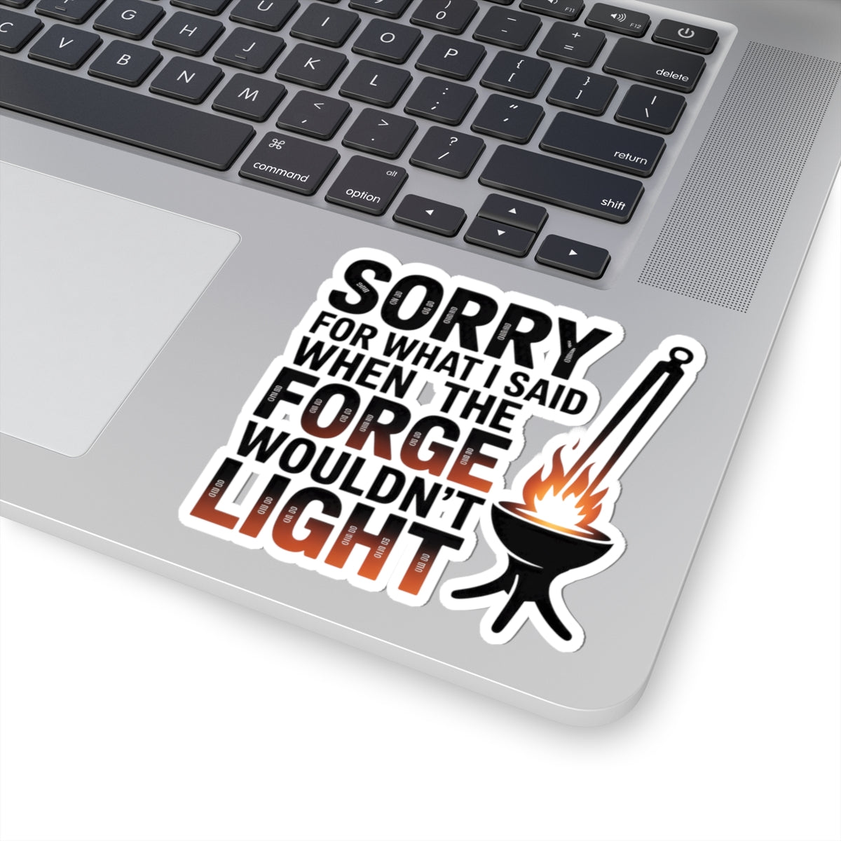 Blacksmith Forge Sticker – Sarcastic Metalworking Humor Decal for Bladesmiths Iron Workers and Farriers