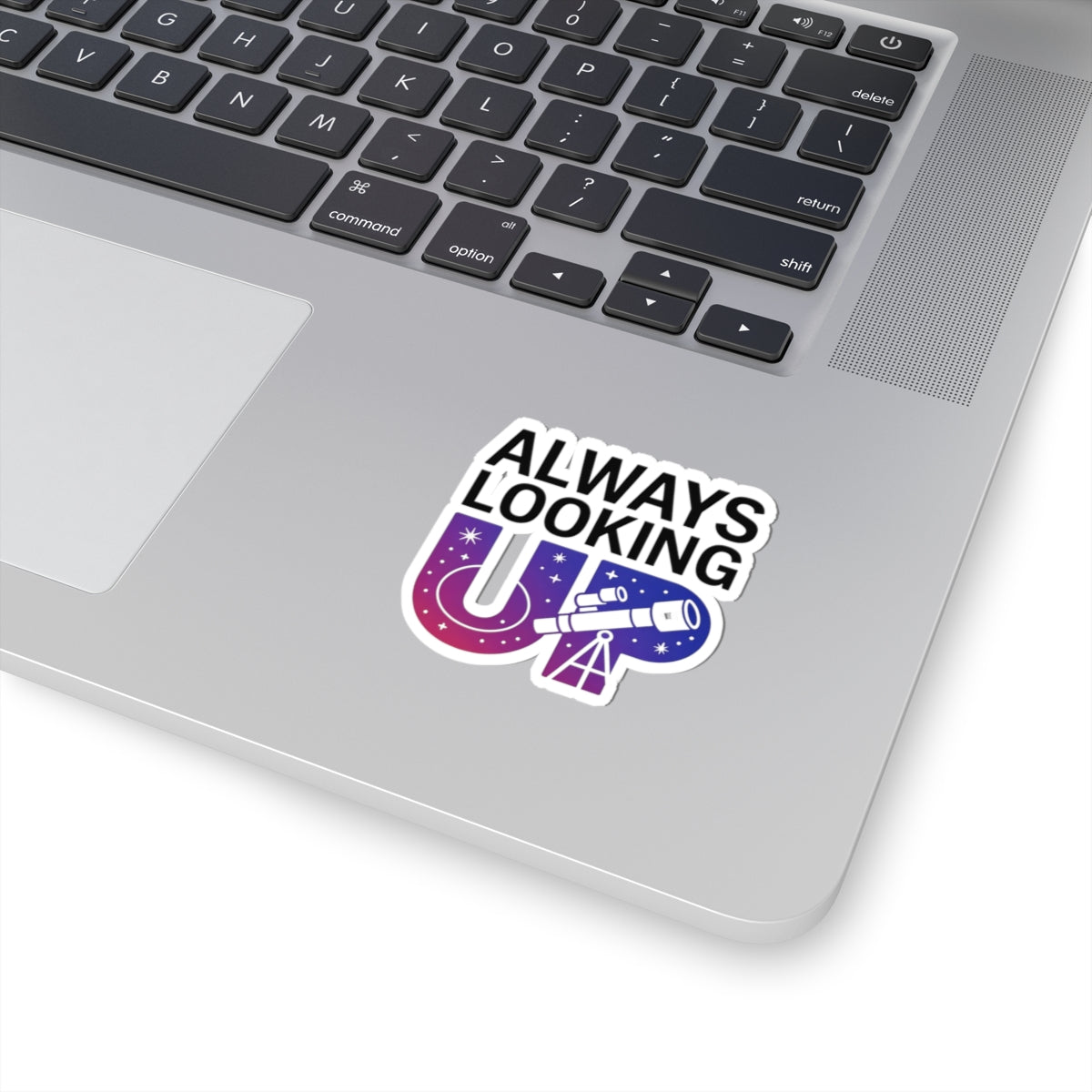 Always Looking Up Sticker - Astronomy Motivation Vinyl Decal for Stargazers & Scientists