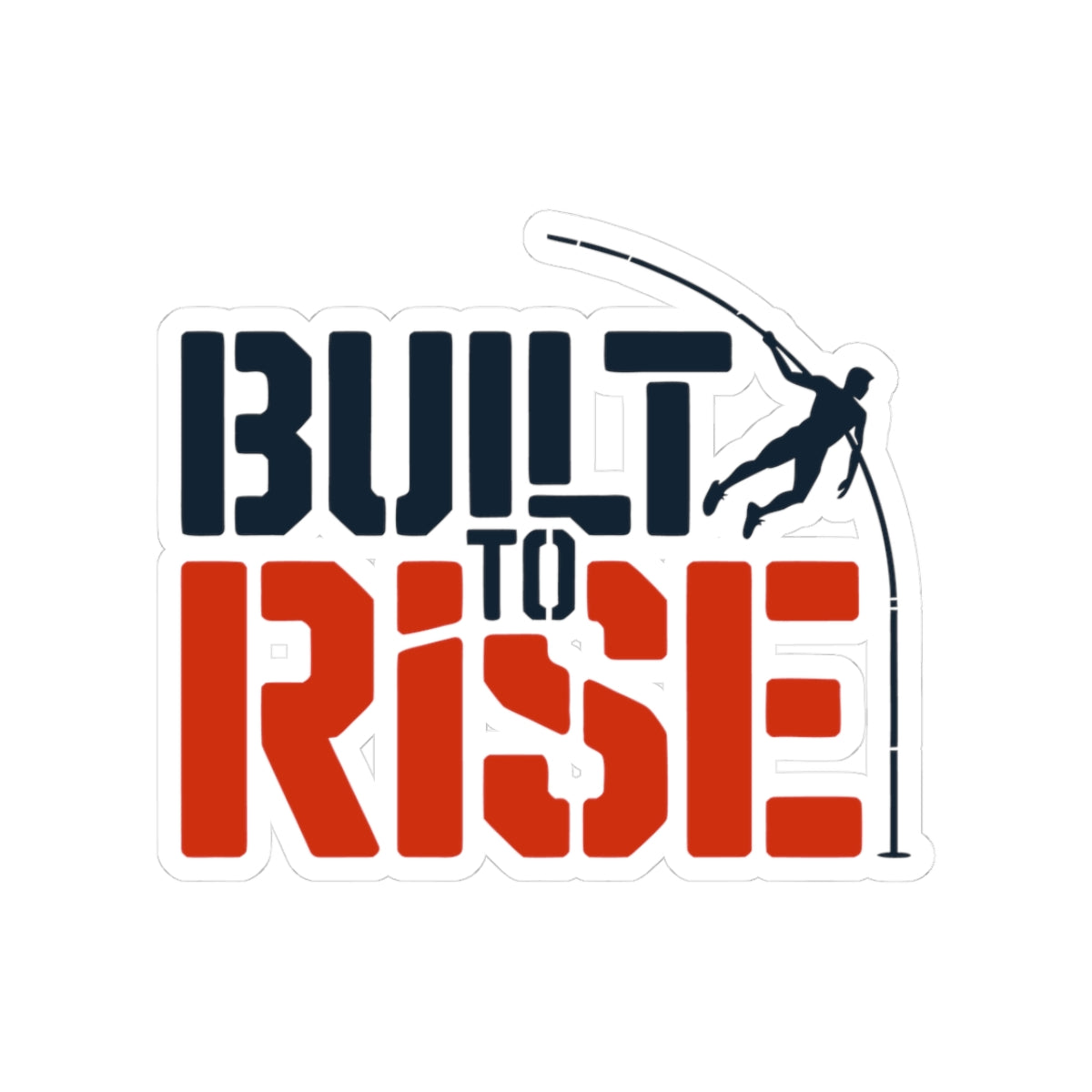 Pole Vault Sticker – Bold Motivational Built to Rise Athletic Decal for Track and Field Athletes, Competitive Vaulters
