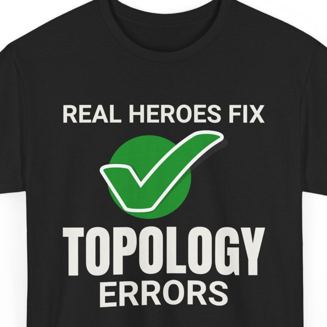 Topology Heroes T-Shirt - GIS Data Fixer Tee for Silent Warriors