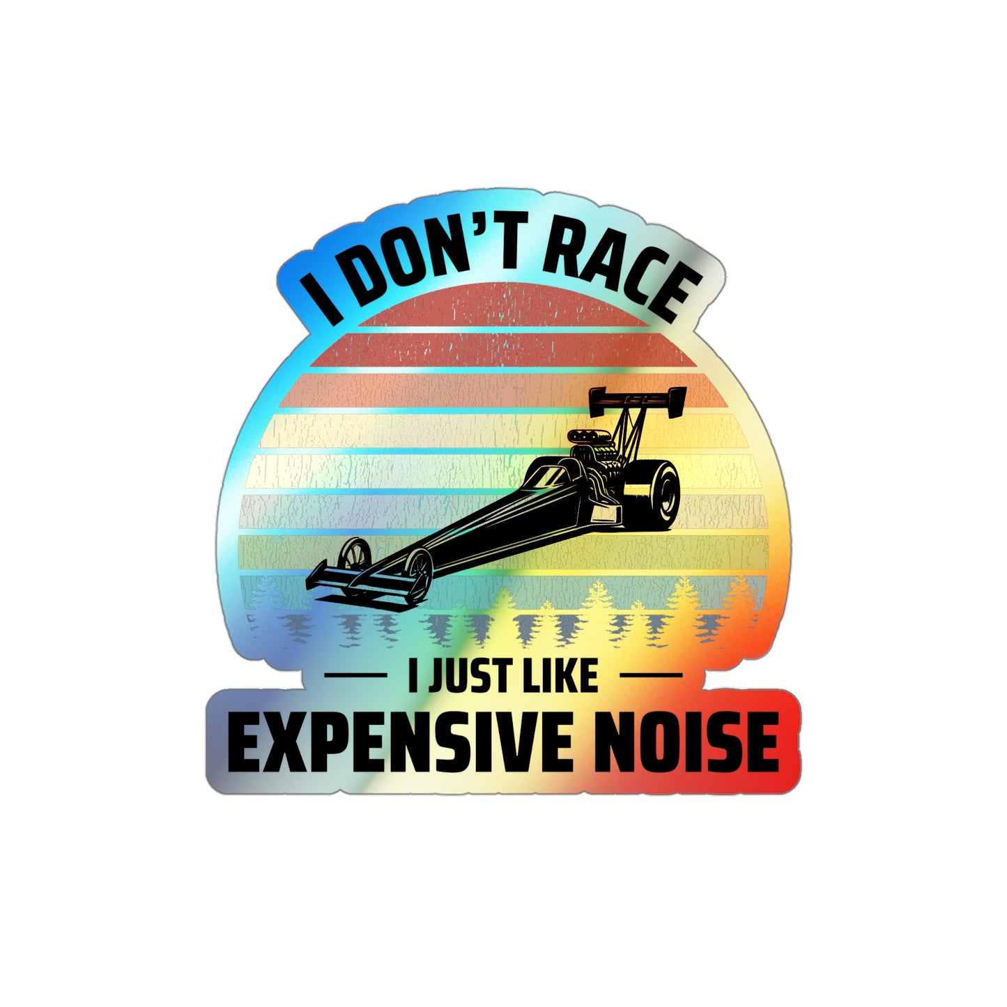 Dragster Drag Racing Hologrpahic Stickers Vinyl – Loud Engine Humor for Race Fans and Speed Addicts