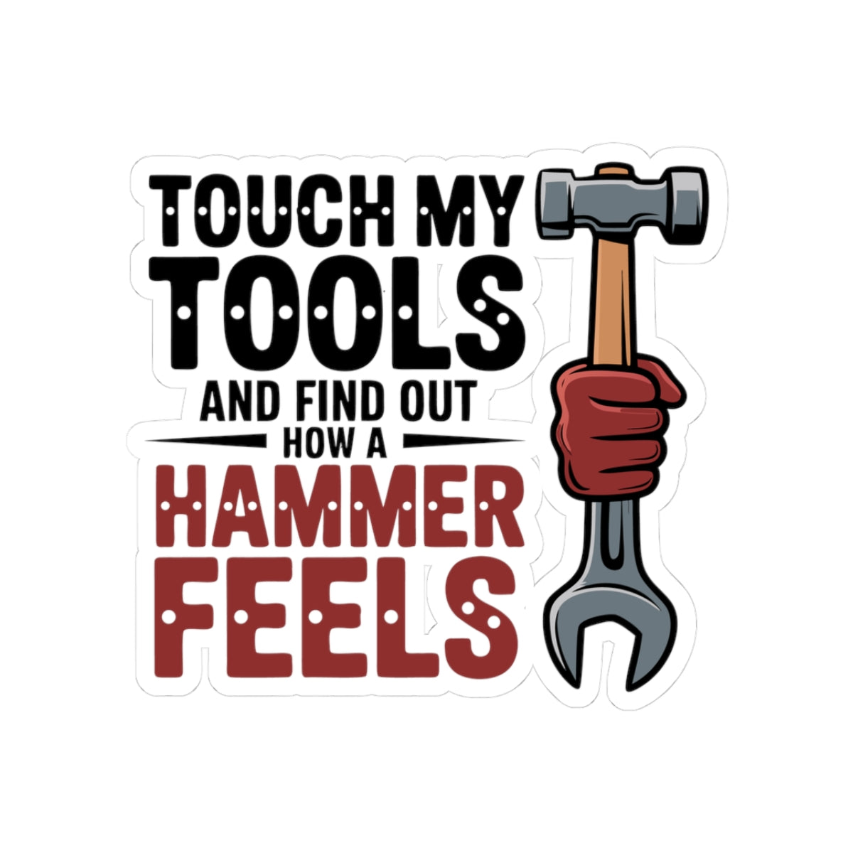 Tradesman Hammer Sticker – Sarcastic Tool Humor Decal for Mechanics Metalworkers and Workshop Tradesmen