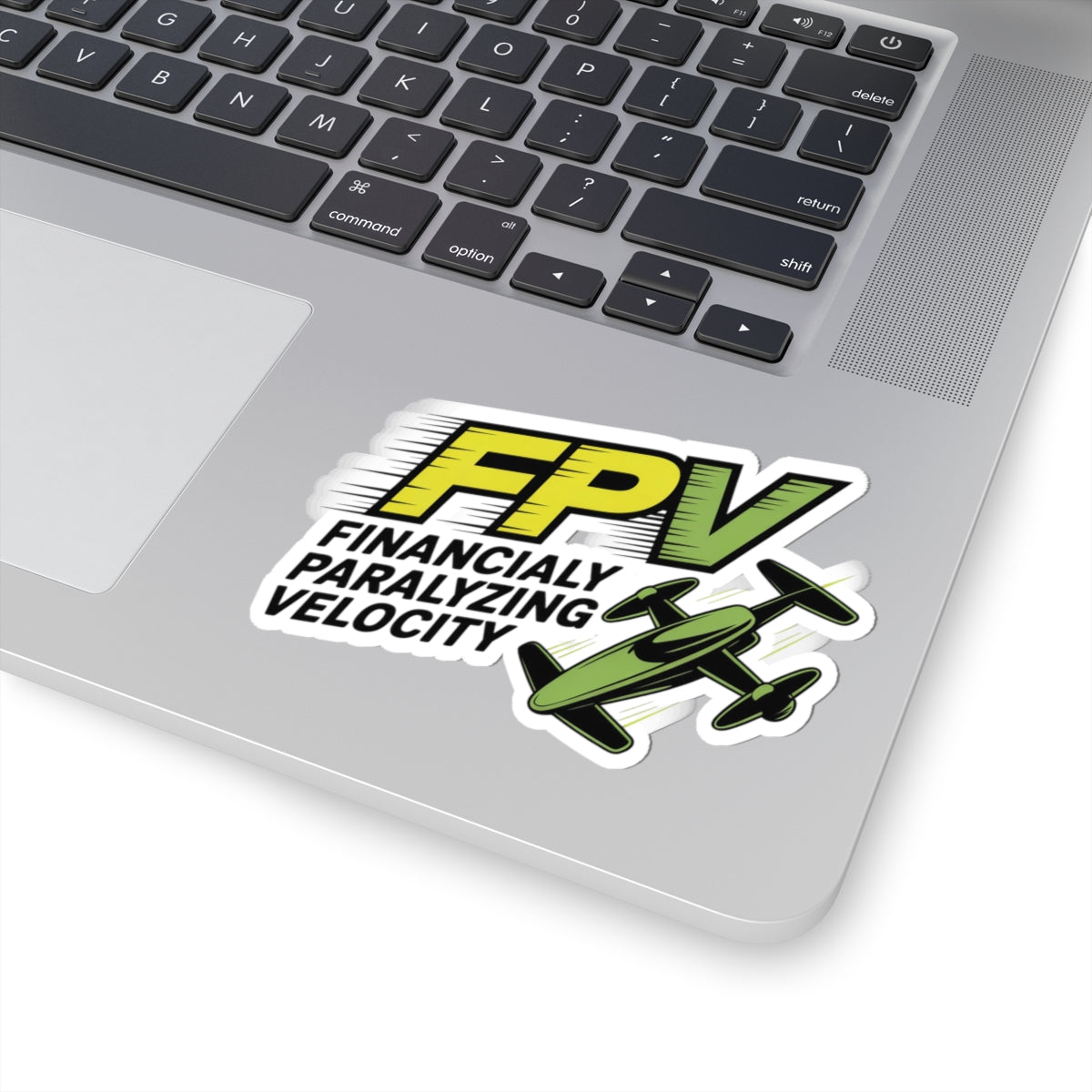 FPV Drone Sticker – Funny Financial Quote Decal for Racing Pilots, Quadcopter Enthusiasts and RC Hobbyists