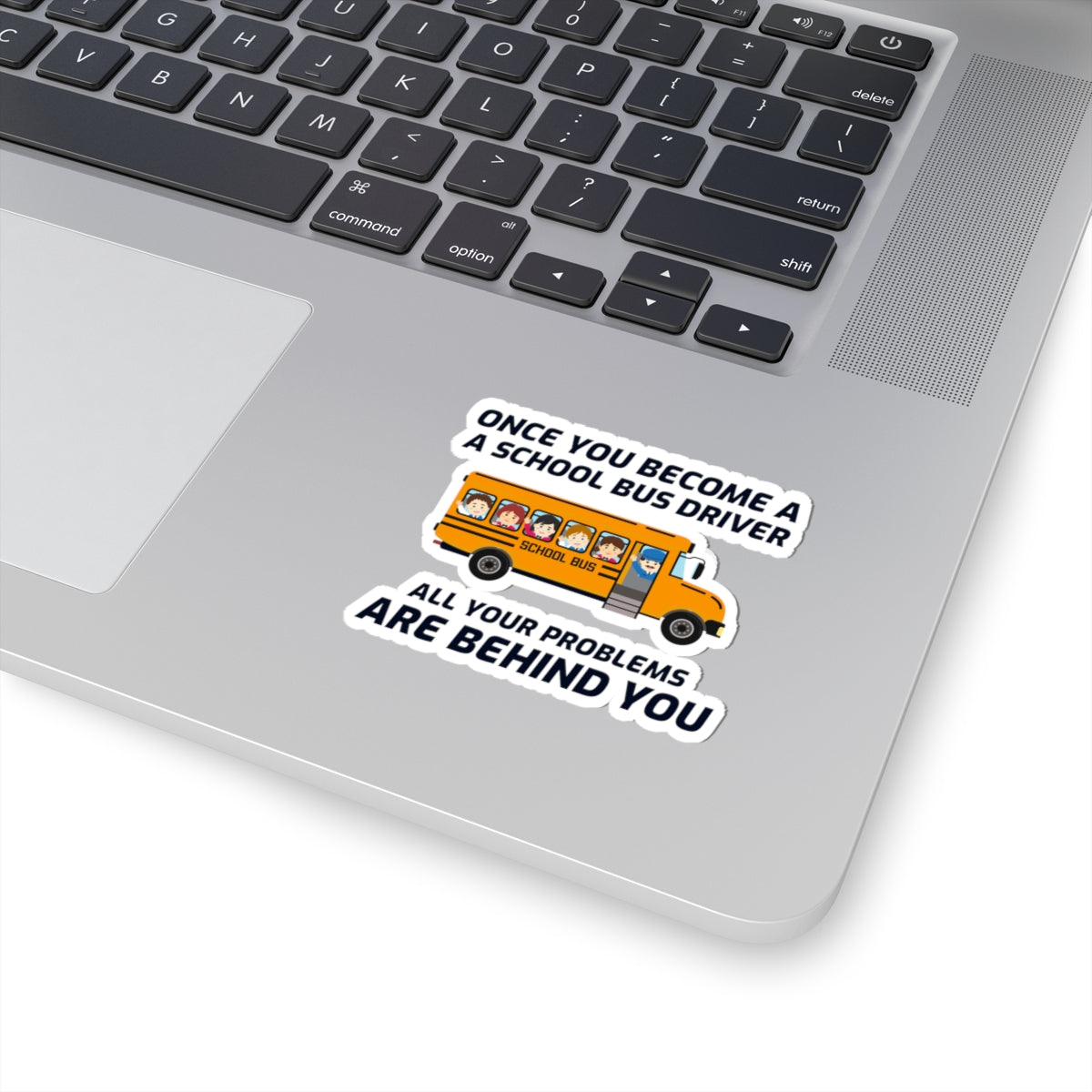 School Bus Driver Humor Sticker - Problems Behind Vinyl Decal for Drivers & Transport Pros