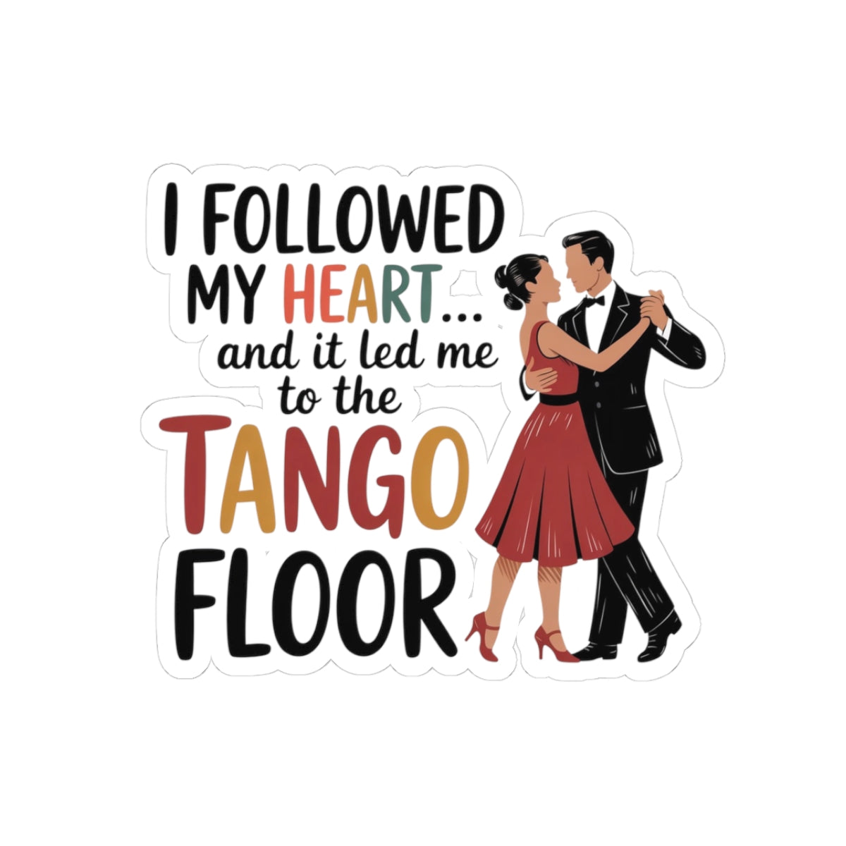 Tango Romance Sticker - Followed My Heart Vinyl Decal for Dancers, Latin Lovers