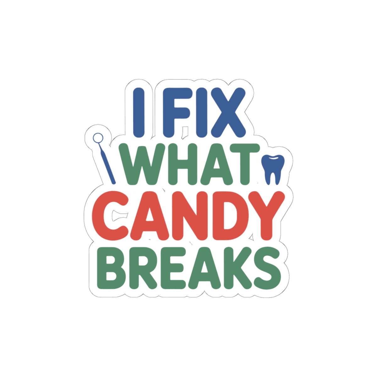 Dentist Humor Sticker - Candy Fixer Vinyl Decal for Dental Professionals