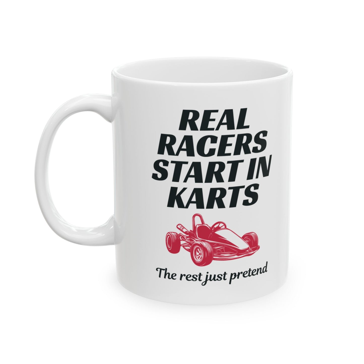 Go Kart Racing Mug - Real Racers Start in Karts Design