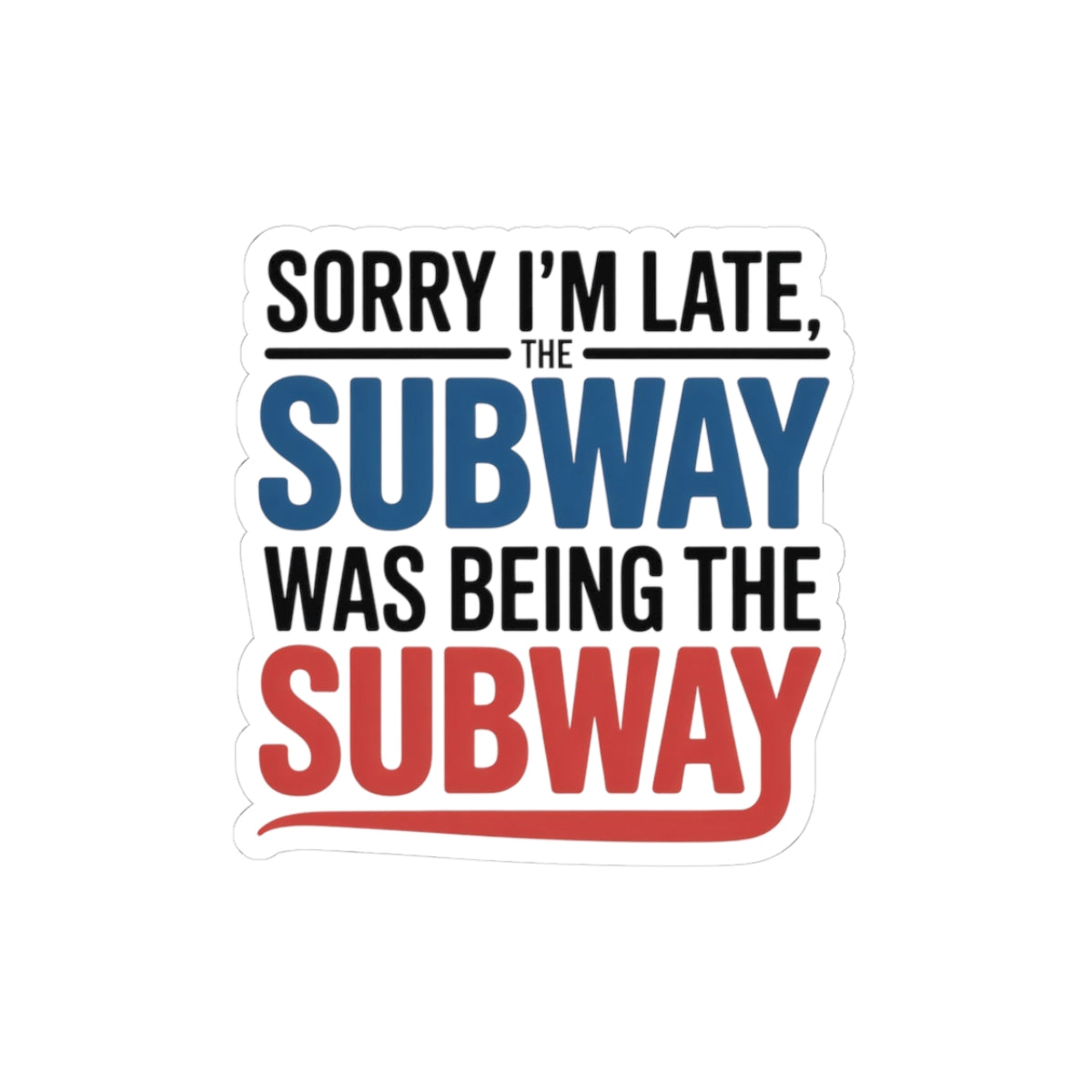 Funny NYC Subway Sticker - Sarcastic Late Excuse Vinyl Decal for Commuters & New Yorkers