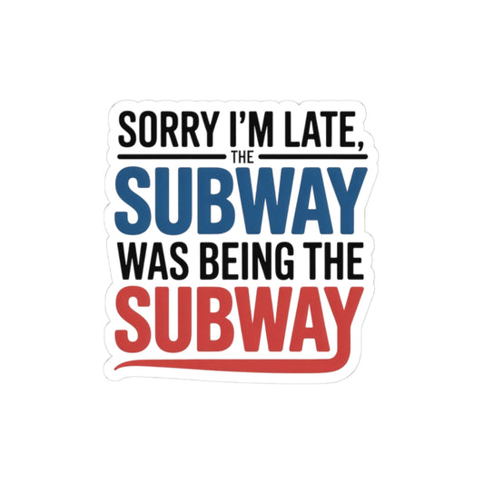 Funny NYC Subway Sticker - Sarcastic Late Excuse Vinyl Decal for Commuters & New Yorkers