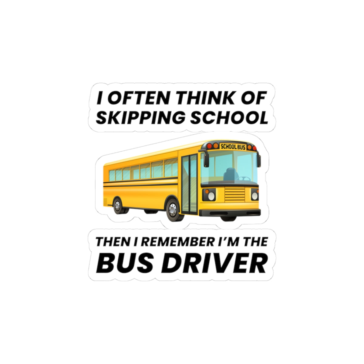 School Bus Driver Humor Sticker - Skip School Fun Vinyl Decal for Drivers & Transportation Staff