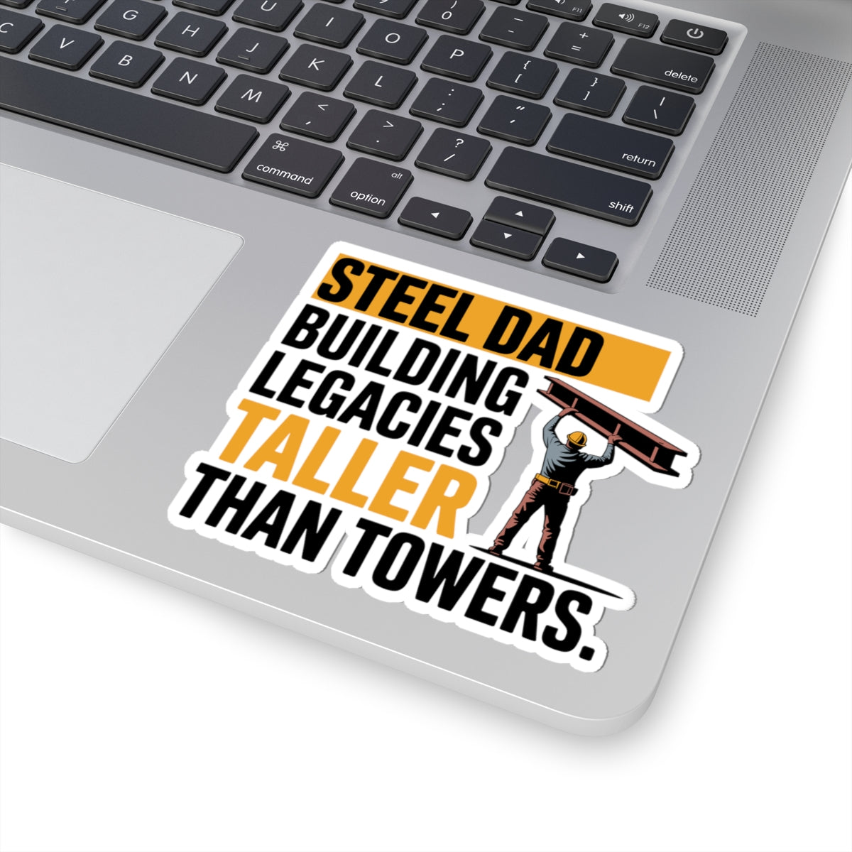 Steel Erector Dad Sticker - Taller Legacies Vinyl Decal for Ironworker Fathers