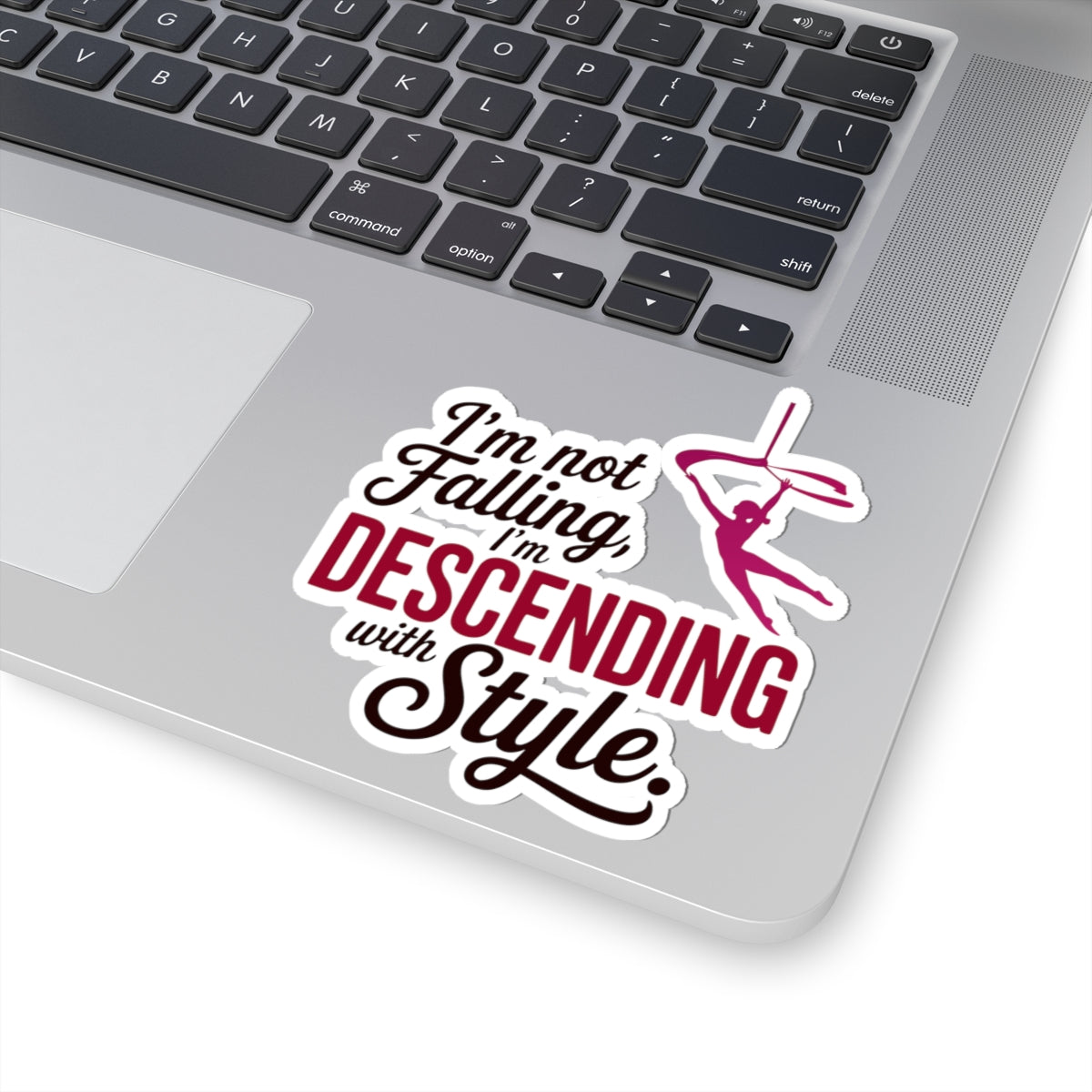 Aerial Silk Sticker – Funny Descending Quote Decal for Aerialists, Circus Performers & Silk Dancers