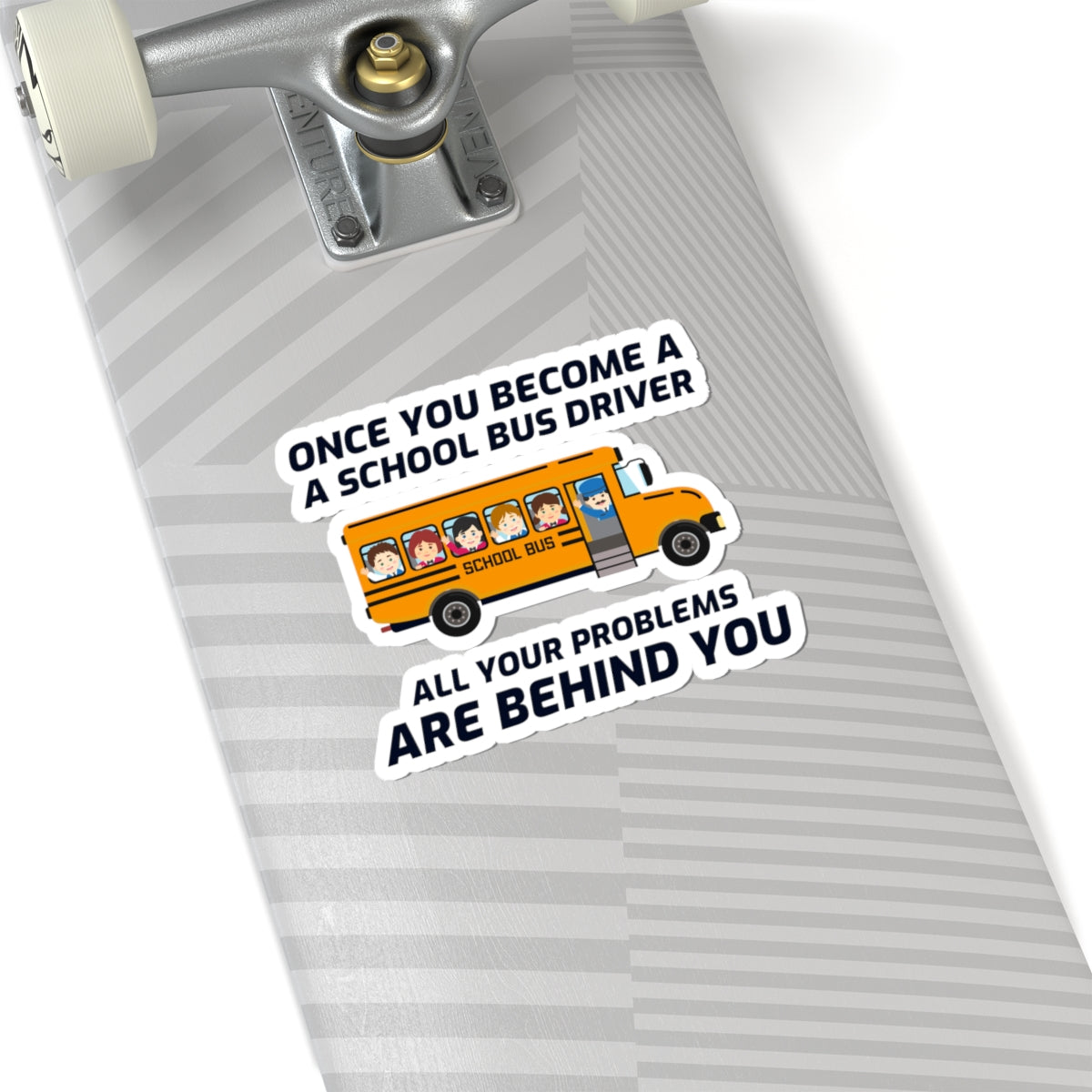 School Bus Driver Humor Sticker - Problems Behind Vinyl Decal for Drivers & Transport Pros