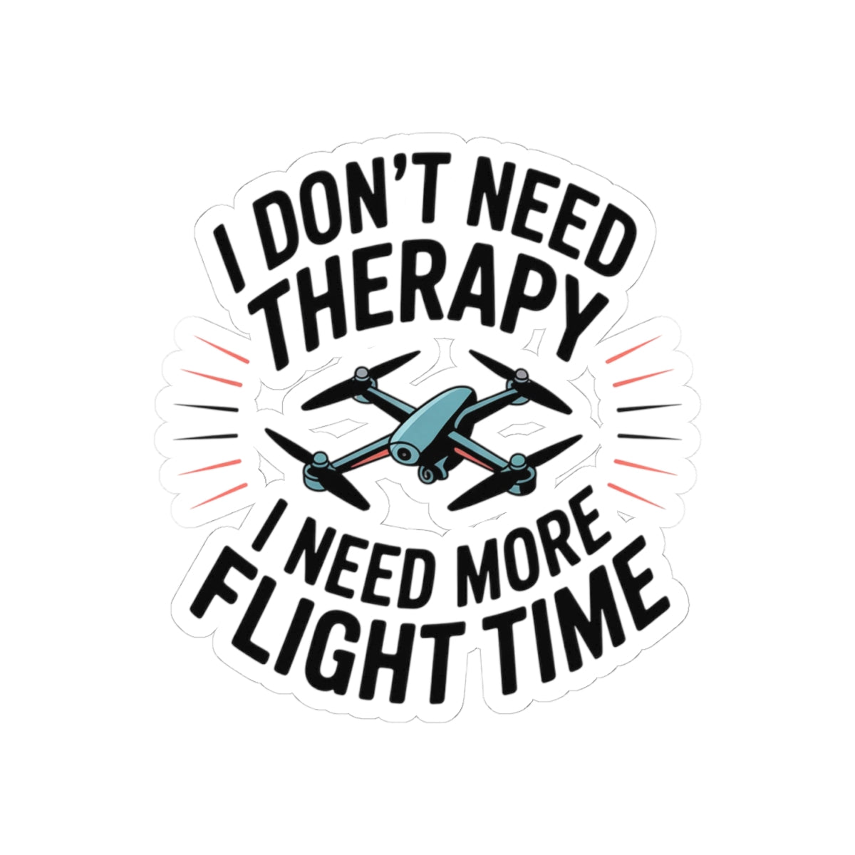 FPV Drone Sticker – Funny Flight Time Quote Decal for Racing Pilots, Quadcopter Enthusiasts and RC Hobbyists