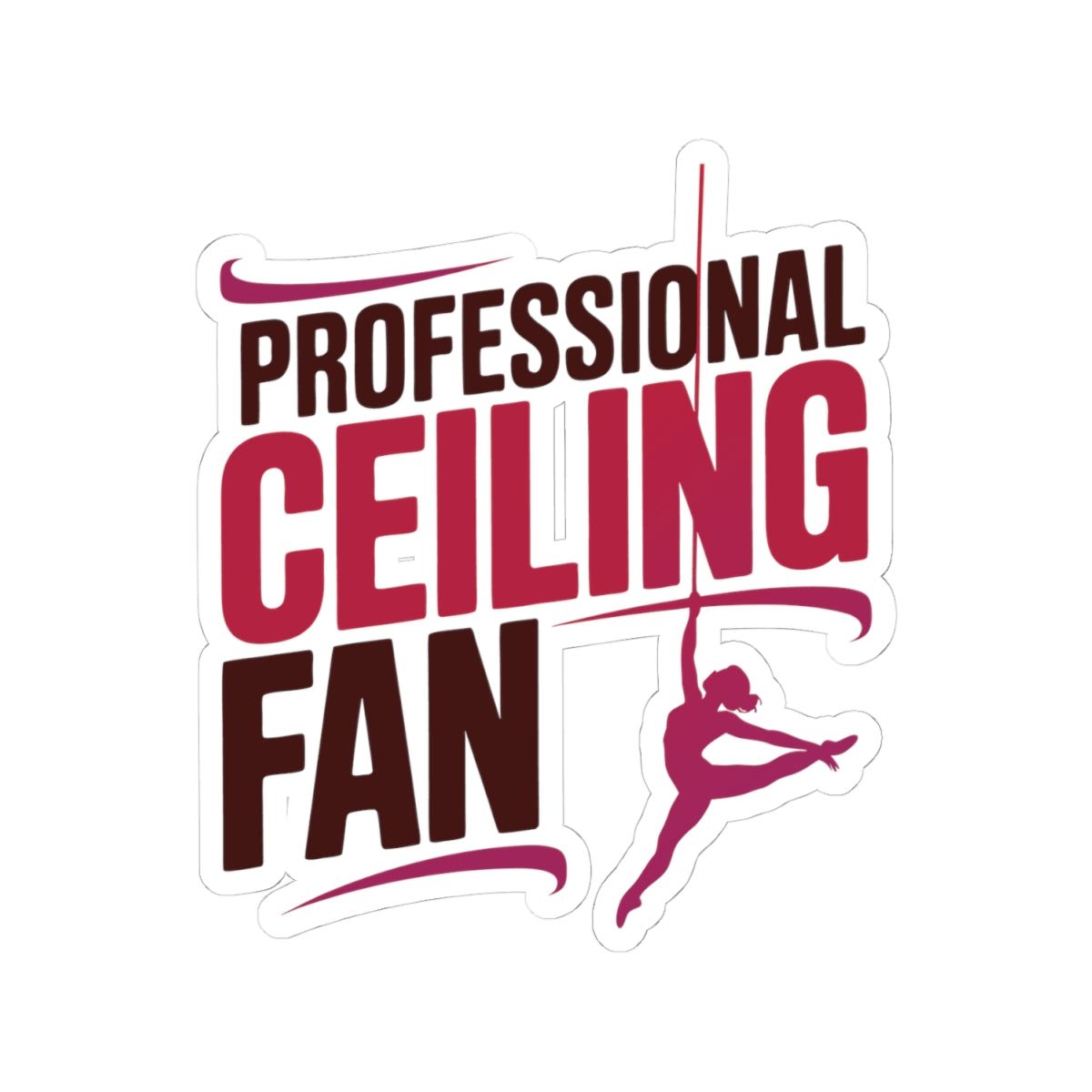 Aerial Silk Sticker – Funny Ceiling Quote Decal for Aerialists, Circus Performers & Silk Climbers