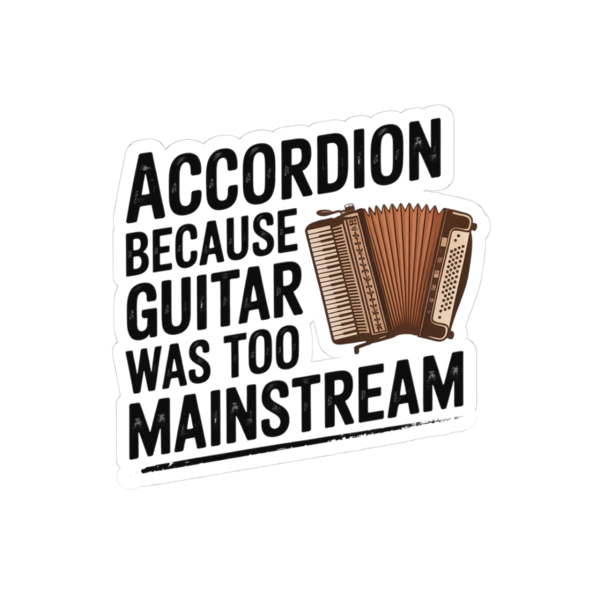 Accordion Sticker – Hipster Humor Decal for Squeezebox Players, Nonconformist Musicians