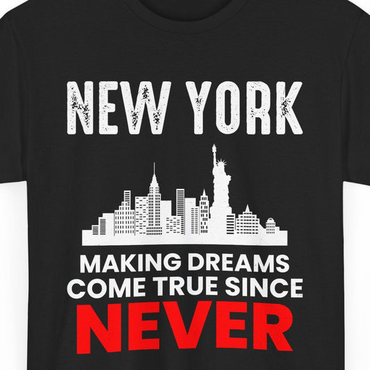 New York Dreams Funny T-Shirt - NYC Skyline Humor Tee for Manhattan Residents Brooklyn Locals Urban Living Gift