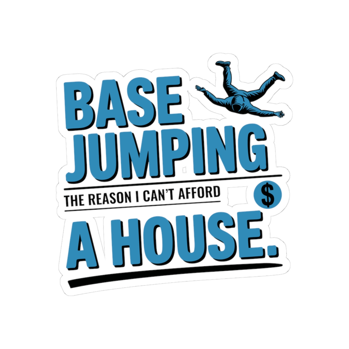 BASE Jumping Sticker – Funny Broke Jumper Finance Humor Decal for Extreme Sports Fans Adrenaline Junkies