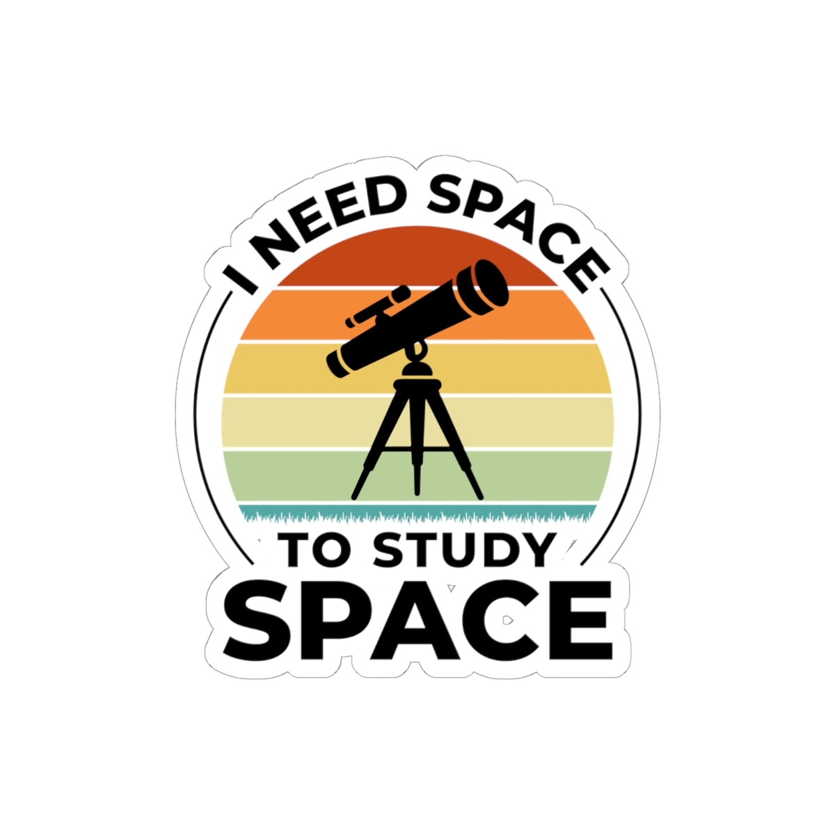 Funny Space Need Sticker - Astronomy Vinyl Decal for Astrophysicists and Stargazers
