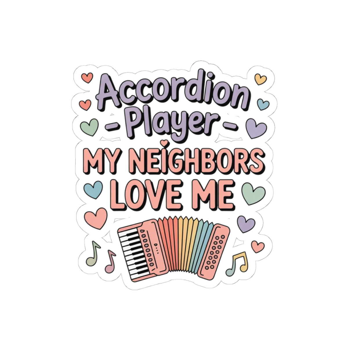 Accordion Sticker – Sarcastic Neighbor Love Decal for Squeezebox Players, Polka Fans