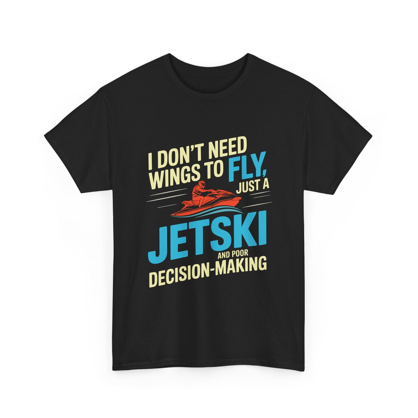 Jetski I Don’t Need Wings To Fly T-Shirt | Funny Personal Watercraft Tee | Summer Lake Life Apparel