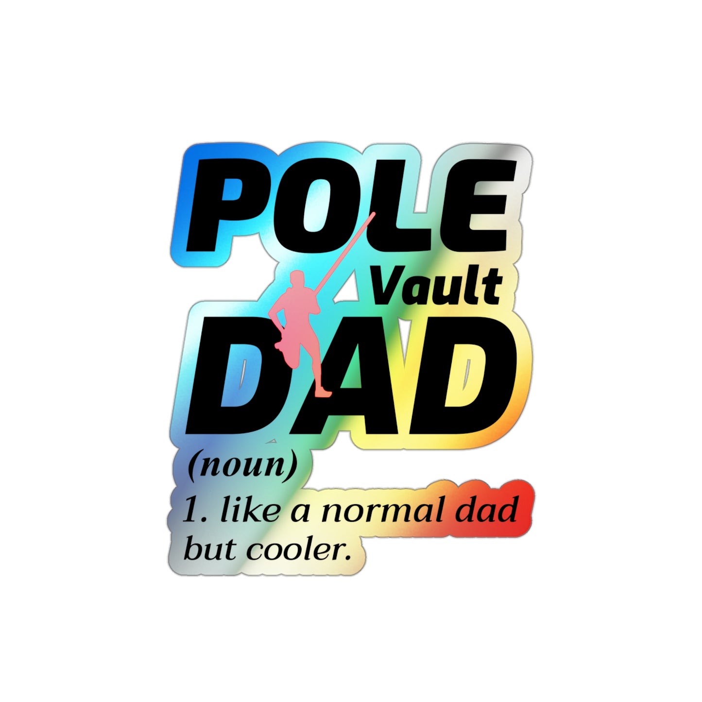 Pole Vault Dad Sticker Holographic Vinyl - Proud Vaulting Father Track & Field Decal for Sports Parents