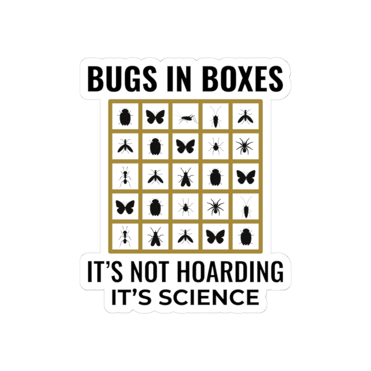 Entomology Humor Sticker - Bug Collection Vinyl Decal for Insect Scientists & Biology Teachers