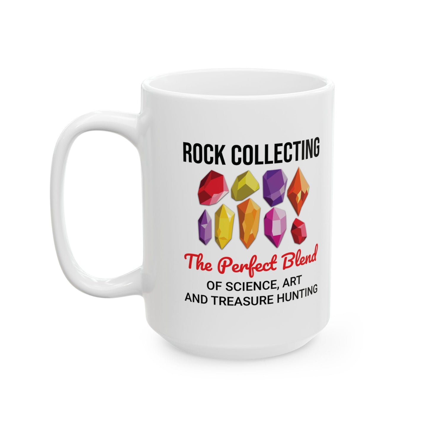 Geologist Mug for Rock Collectors - Science, Art & Treasure