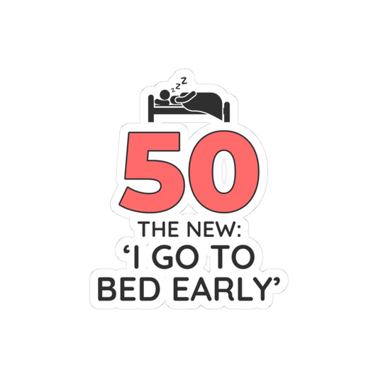 Funny 50th Birthday Sticker - 'The New 50: Go To Bed Early' Humorous Vinyl Decal for Milestone Celebrations