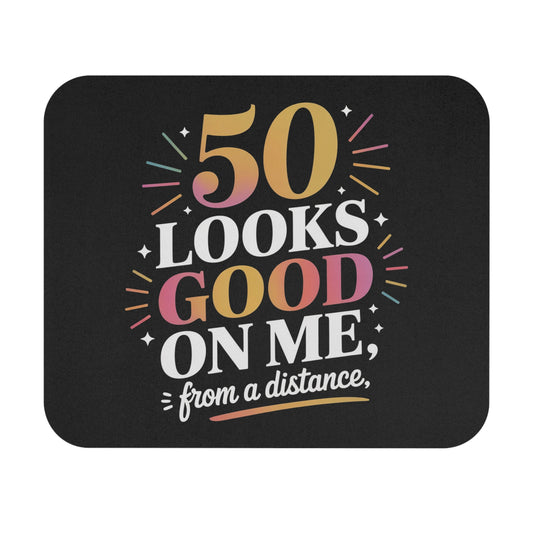 50th Birthday Mouse Pad Non-Slip Rubber Base - Funny Fifty Looks Good From Distance Gift for Office & Home