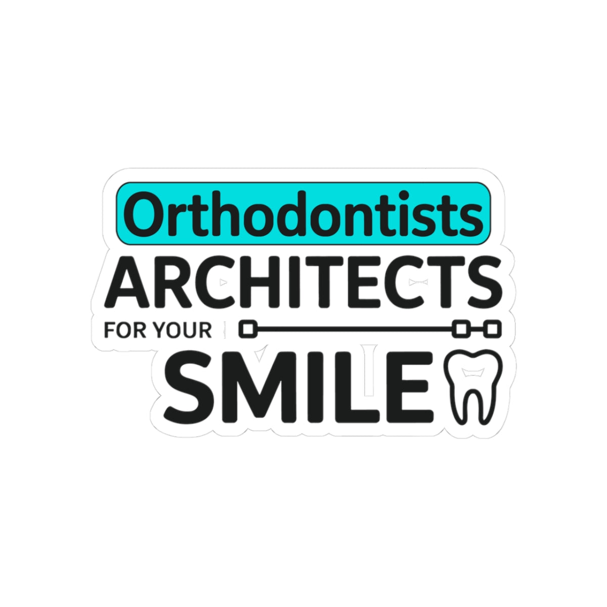 Orthodontist Architect Sticker - Dental Appreciation Vinyl Decal for Braces Patients