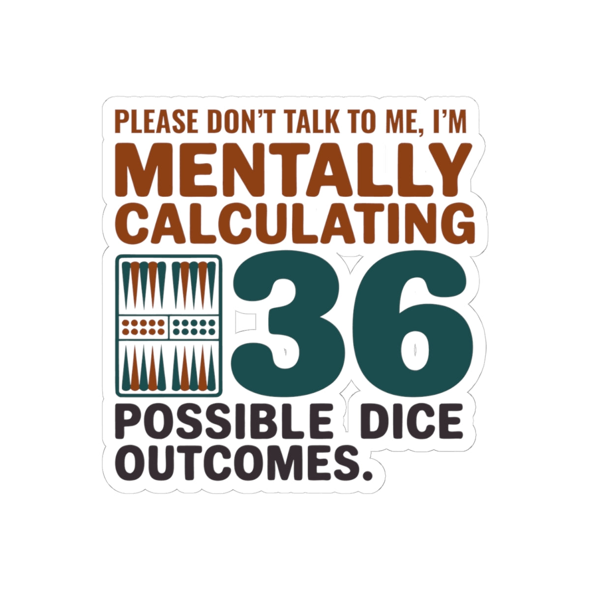 Backgammon Dice Sticker – Funny Probability Calculation Quote Decal for Board Game Players & Strategy Fans