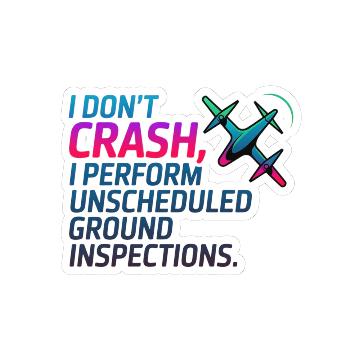 Drone Racing Sticker – Funny Ground Inspection Quote Decal for FPV Pilots, Quadcopter Racers and RC Enthusiasts