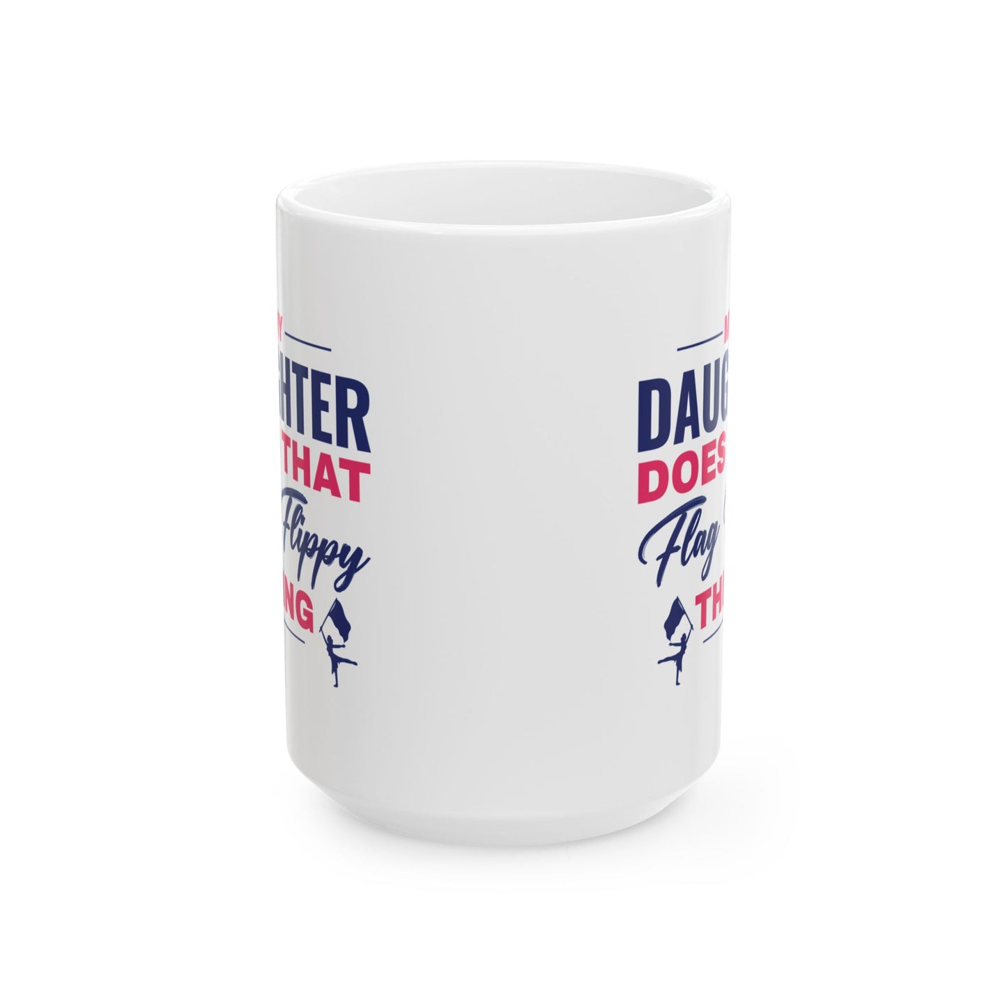 Color Guard Mug - My Daughter Does That Design for Proud Parents
