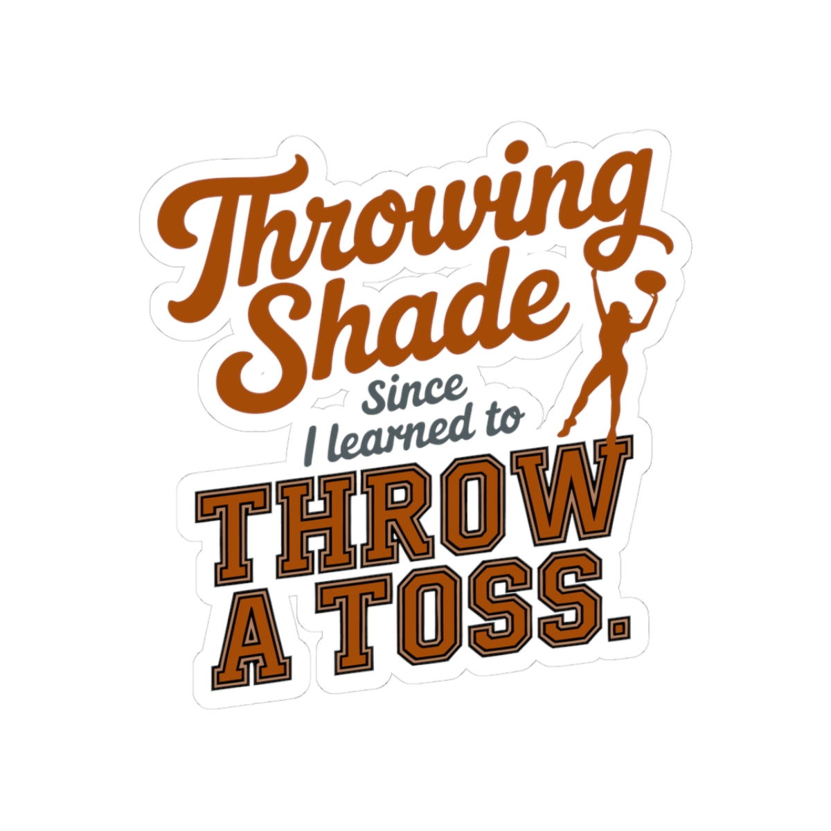 Baton Twirling Sticker – Sassy Throwing Shade Humor Decal for Competitive Twirlers & Majorette Athletes