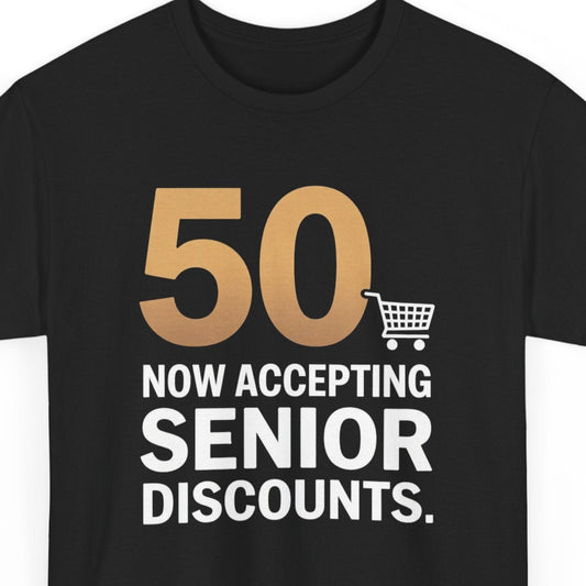 Funny 50th Birthday T-Shirt - 'Now Accepting Senior Discounts' Humor Tee