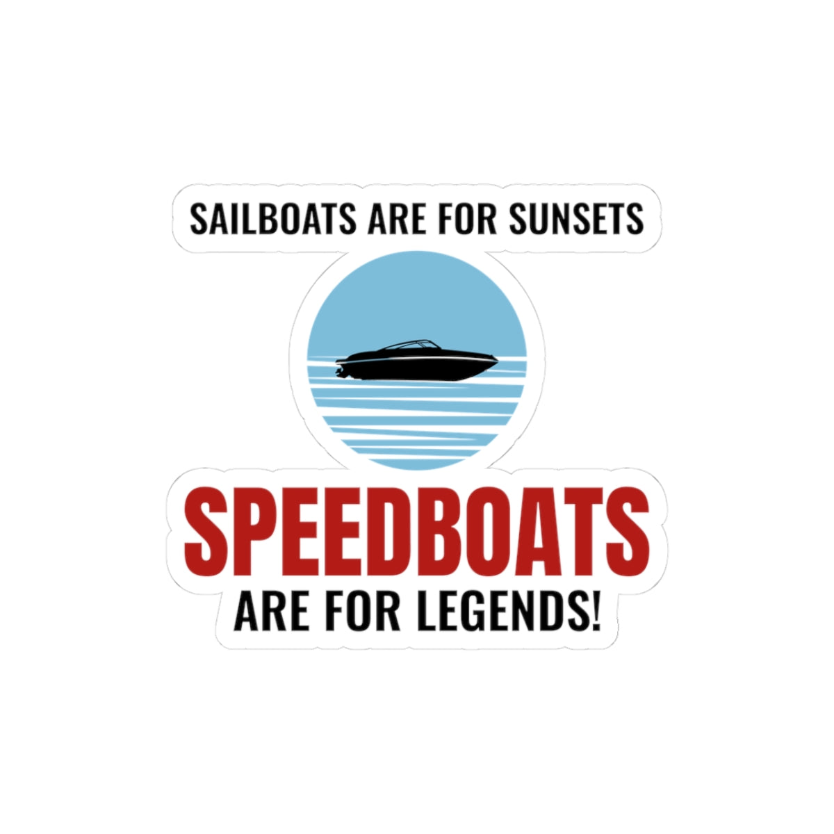 Speedboat Legend Sticker - Boating Humor Vinyl Decal for Powerboat Enthusiasts & Racers