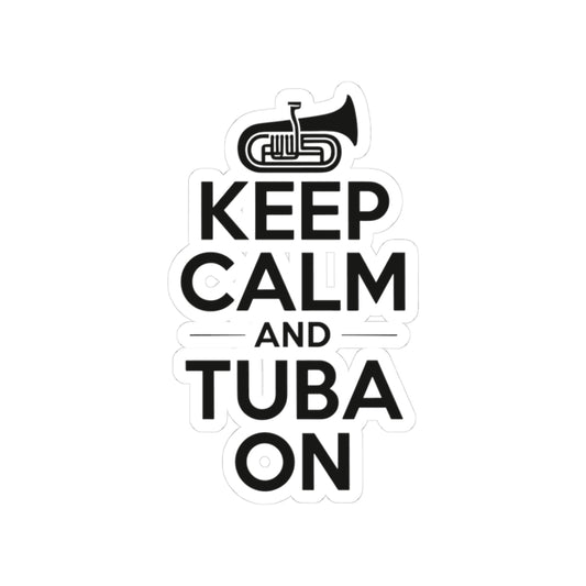 Tuba Motivational Sticker - Keep Calm and Tuba On Vinyl Decal for Musicians