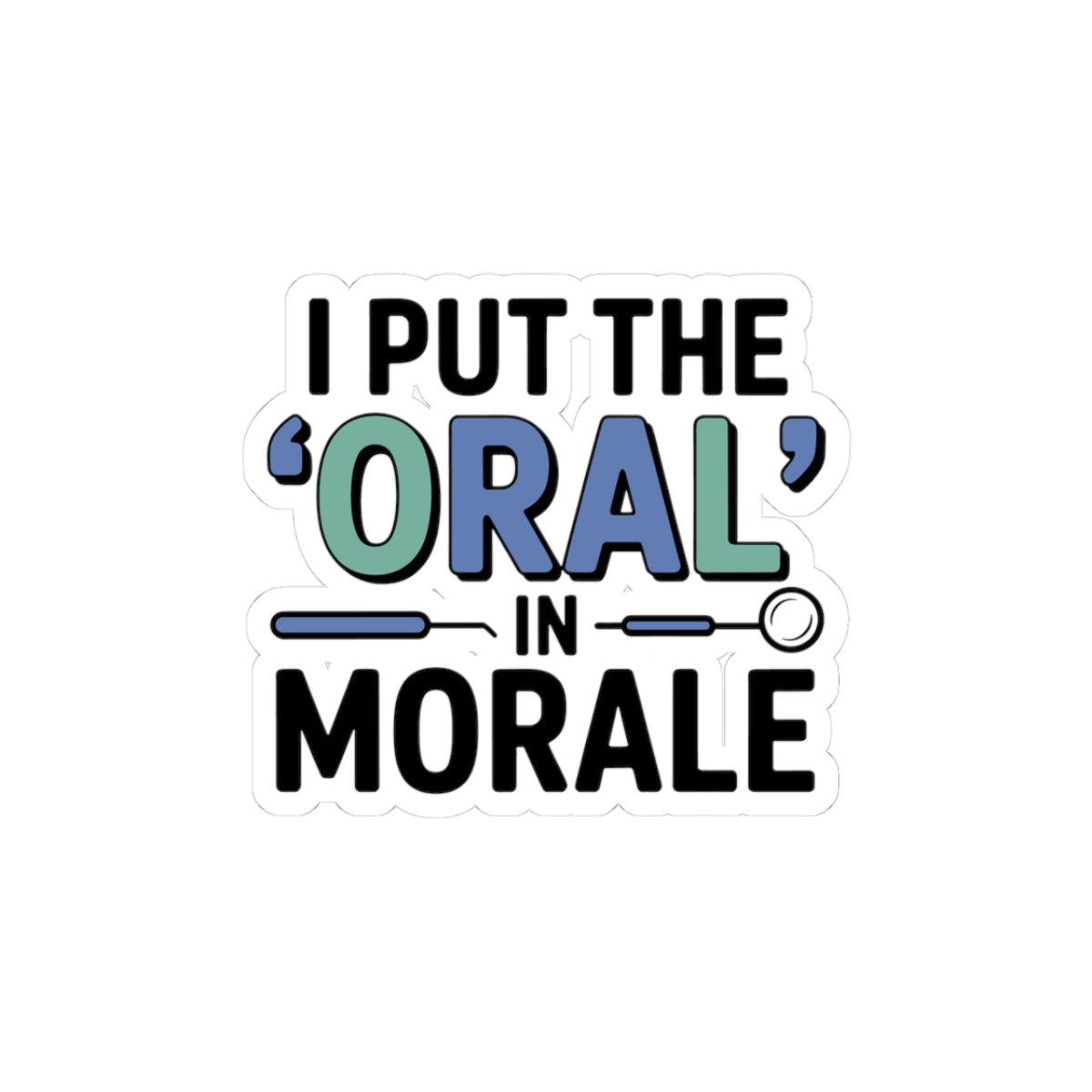 Dental Morale Sticker - Oral Humor Vinyl Decal for Dentists