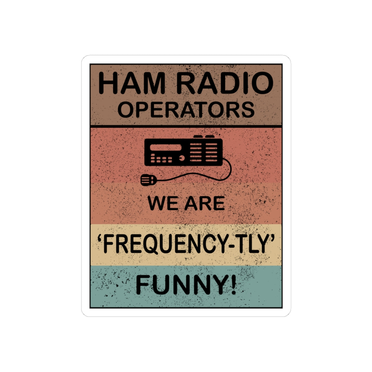 Amateur Ham Radio Operator Stickers Vinyl Decal - Radio Humor & QSO Comedy