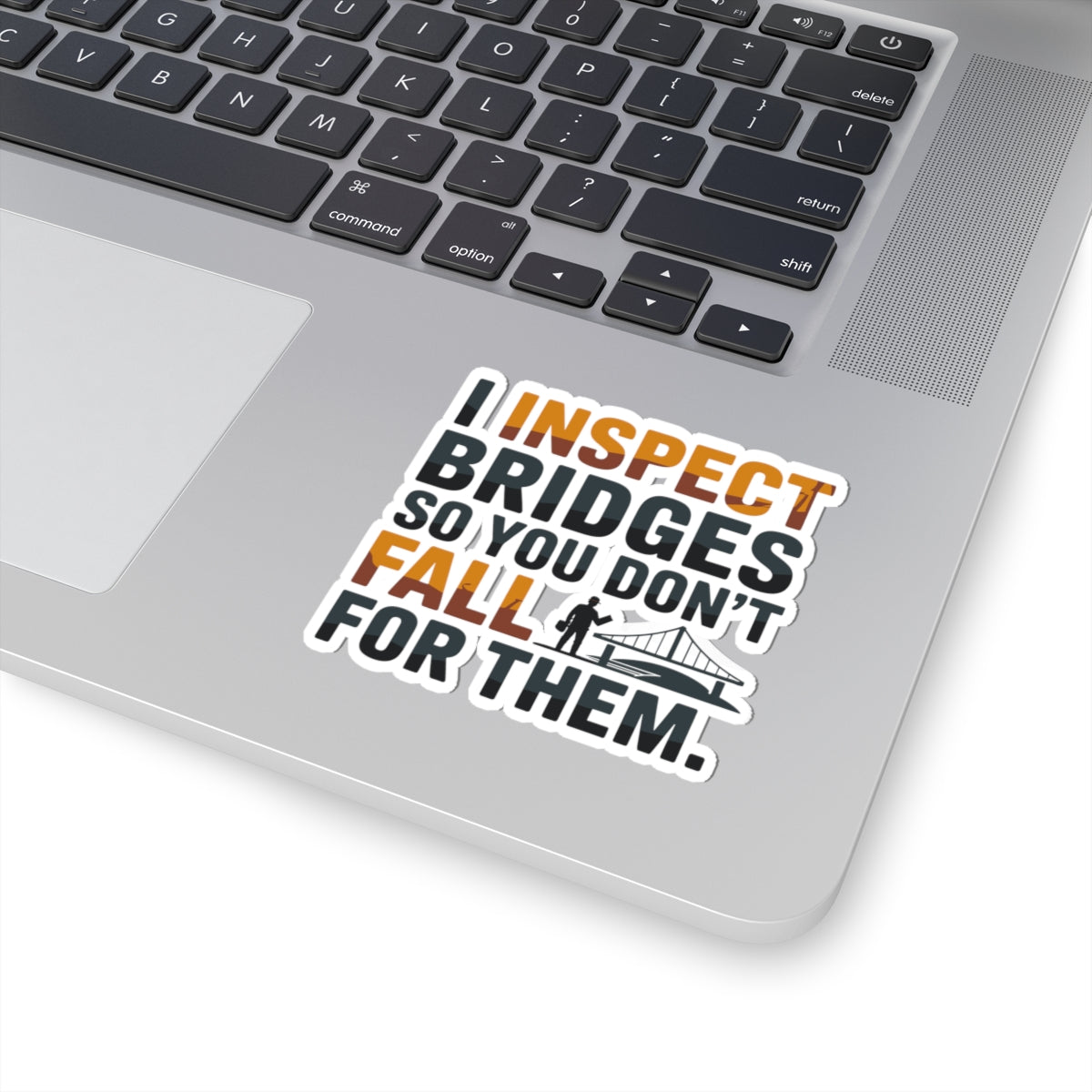 Bridge Inspection Sticker - Technician Humor Vinyl Decal for Engineers & Inspectors