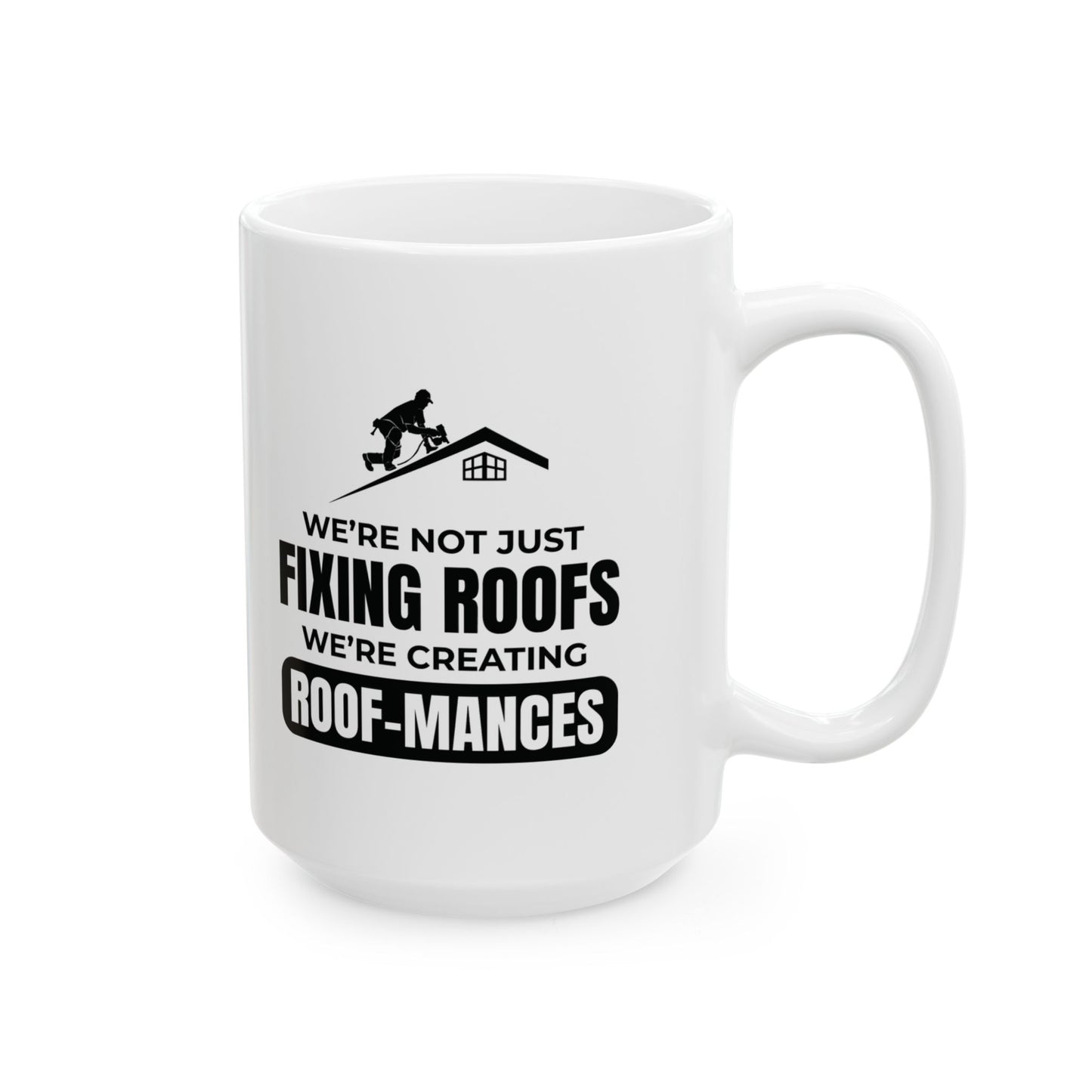 Roofer Mug - Funny Roofing Gift - Roof-mances Coffee Cup