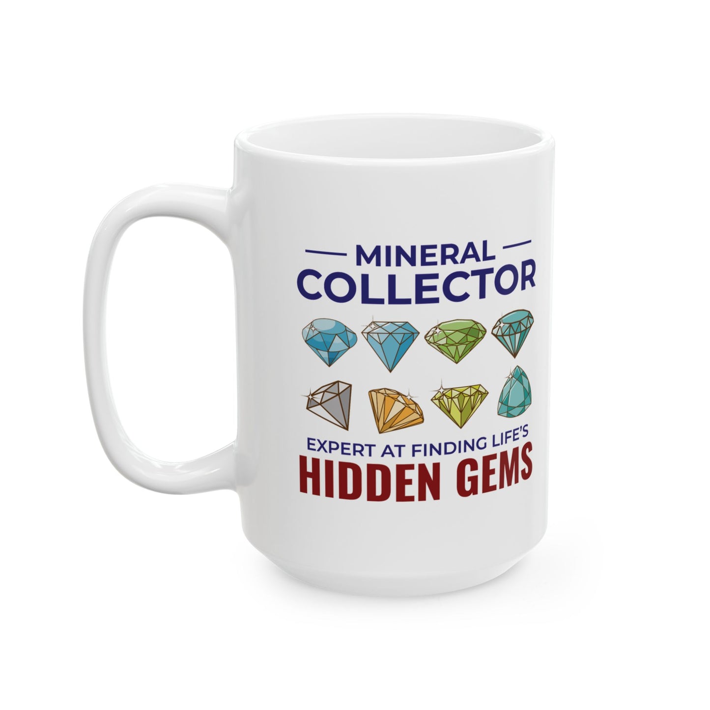 Rock Collector Mug for Mineral Enthusiasts - Hidden Gems Design